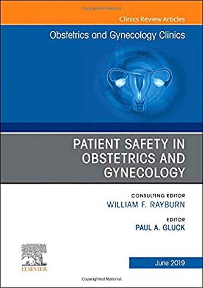 Patient Safety in Obstetrics and Gynecology, An Issue of Obstetrics and Gynecology Clinics