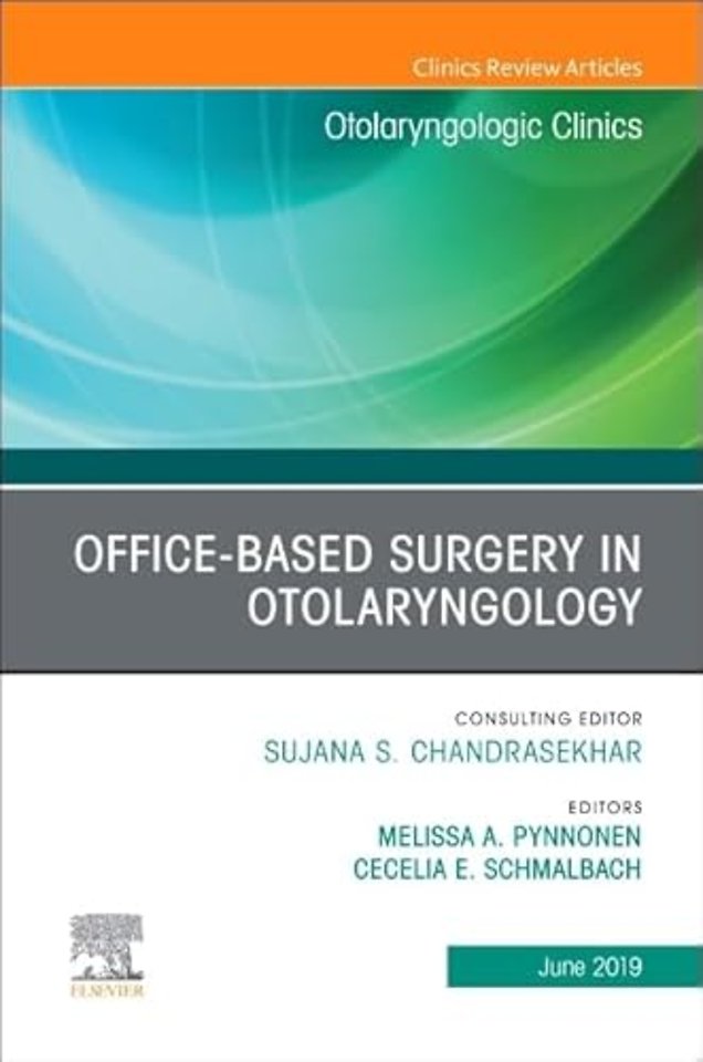 Office-Based Surgery in Otolaryngology, An Issue of Otolaryngologic Clinics of North America