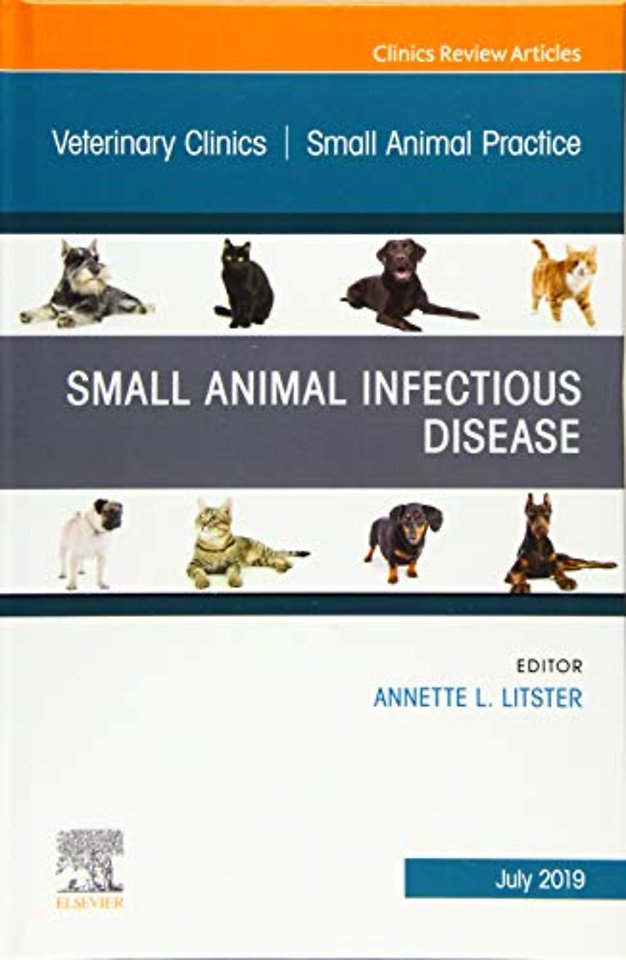Small Animal Infectious Disease, An Issue of Veterinary Clinics of North America: Small Animal Practice