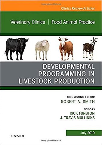 Developmental Programming in Livestock Production, An Issue of Veterinary Clinics of North America: Food Animal Practice