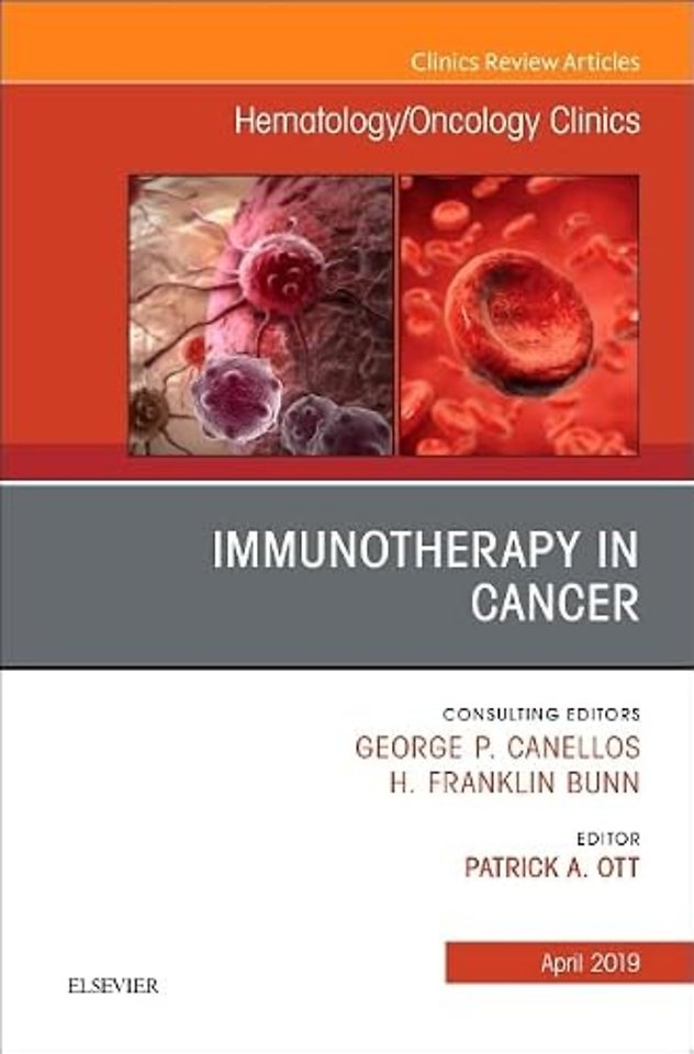 Immunotherapy in Cancer, An Issue of Hematology/Oncology Clinics of North America