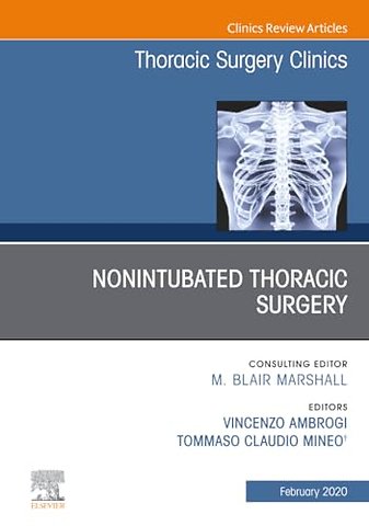 Nonintubated Thoracic Surgery, An Issue of Thoracic Surgery Clinics