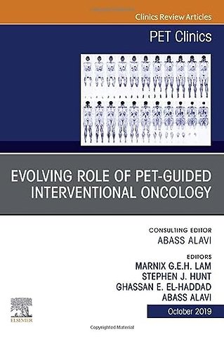 Evolving Role of PET-guided Interventional Oncology, An Issue of PET Clinics