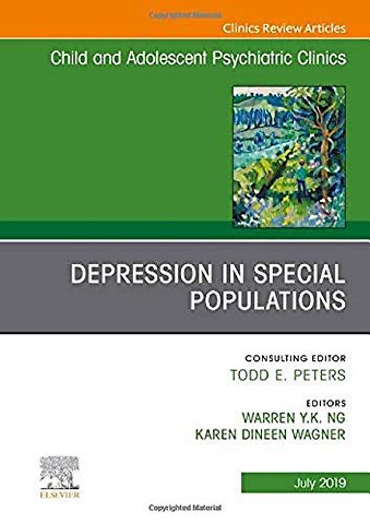 Depression in Special Populations, An Issue of Child and Adolescent Psychiatric Clinics of North America