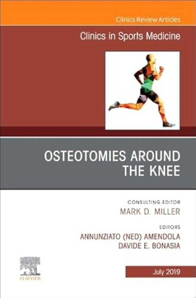 Osteotomies Around the Knee, An Issue of Clinics in Sports Medicine