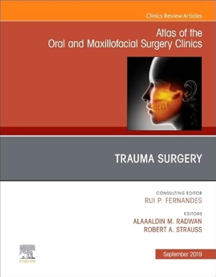 Trauma Surgery, An Issue of Atlas of the Oral & Maxillofacial Surgery Clinics