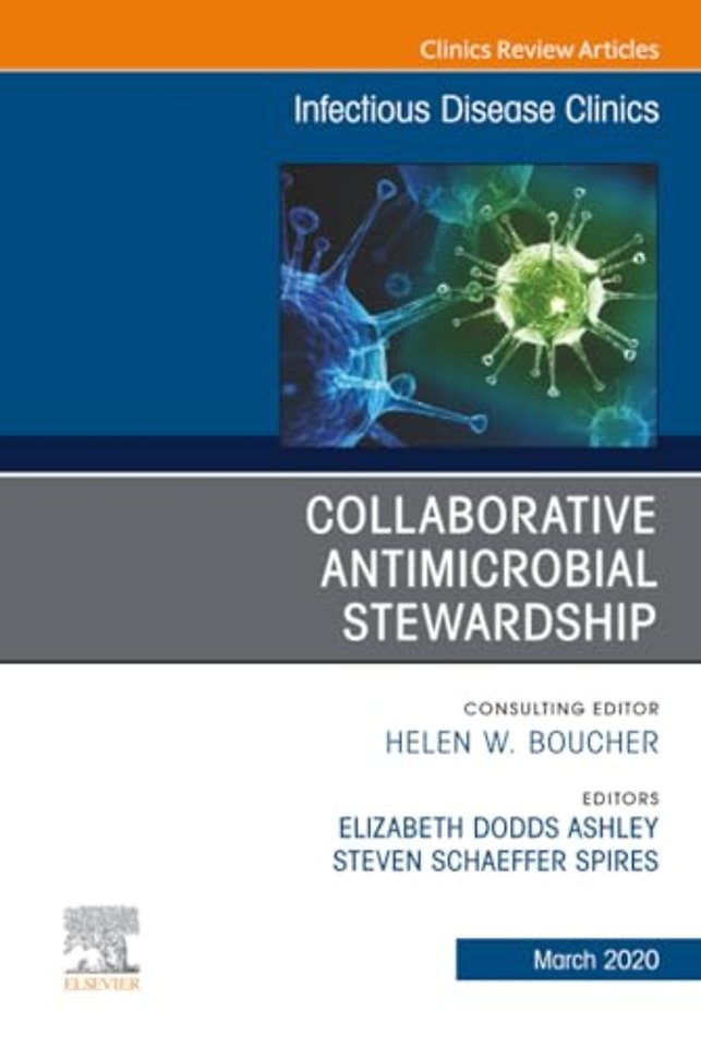 Collaborative Antimicrobial Stewardship, An Issue of Infectious Disease Clinics of North America