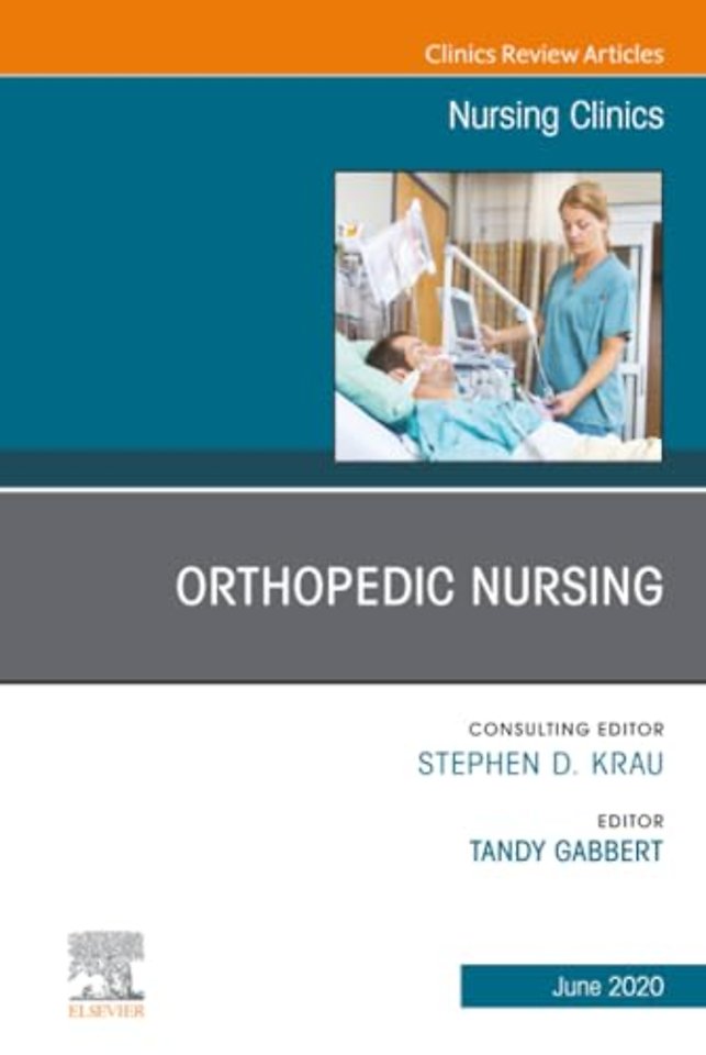 Orthopedic Nursing, An Issue of Nursing Clinics of North America