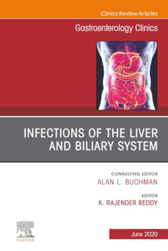 Infections of the Liver and Biliary System, An Issue of Gastroenterology Clinics of North America
