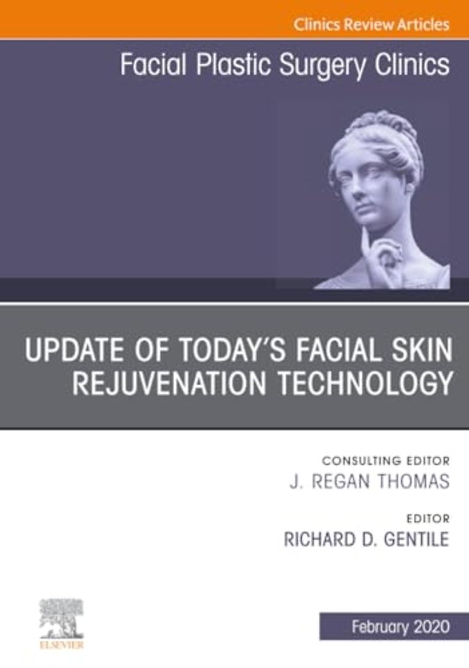 Update of Today's Facial Skin Rejuvenation Technology, An Issue of Facial Plastic Surgery Clinics of North America