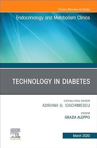 Technology in Diabetes, An Issue of Endocrinology and Metabolism Clinics of North America