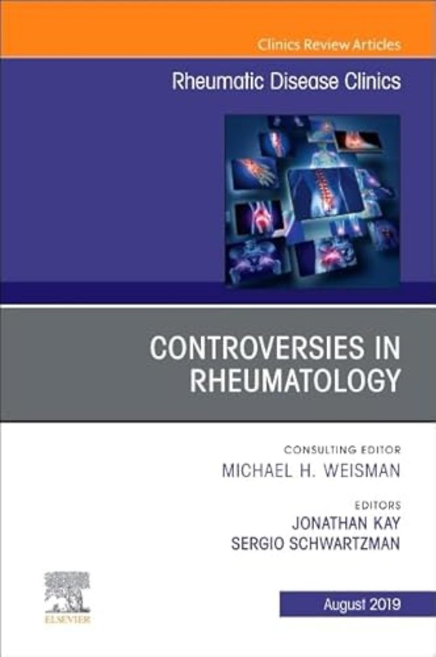 Controversies in Rheumatology,An Issue of Rheumatic Disease Clinics of North America