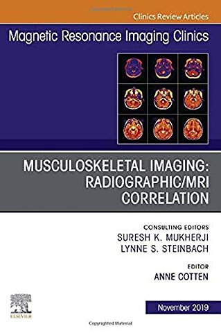 Musculoskeletal Imaging: Radiographic/MRI Correlation, An Issue of Magnetic Resonance Imaging Clinics of North America