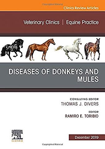 Diseases of Donkeys and Mules, An Issue of Veterinary Clinics of North America: Equine Practice