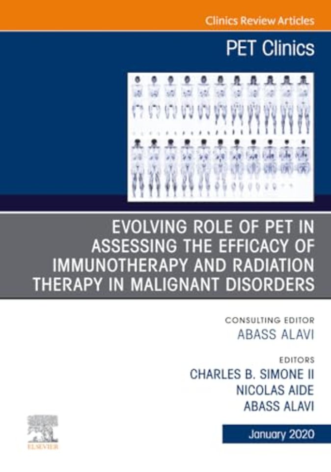 Evolving Role of PET in Assessing the Efficacy of Immunotherapy and Radiation Therapy in Malignant Disorders, An Issue of PET Clinics