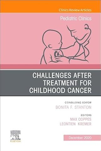 Challenges After Treatment for Childhood Cancer, An Issue of Pediatric Clinics of North America
