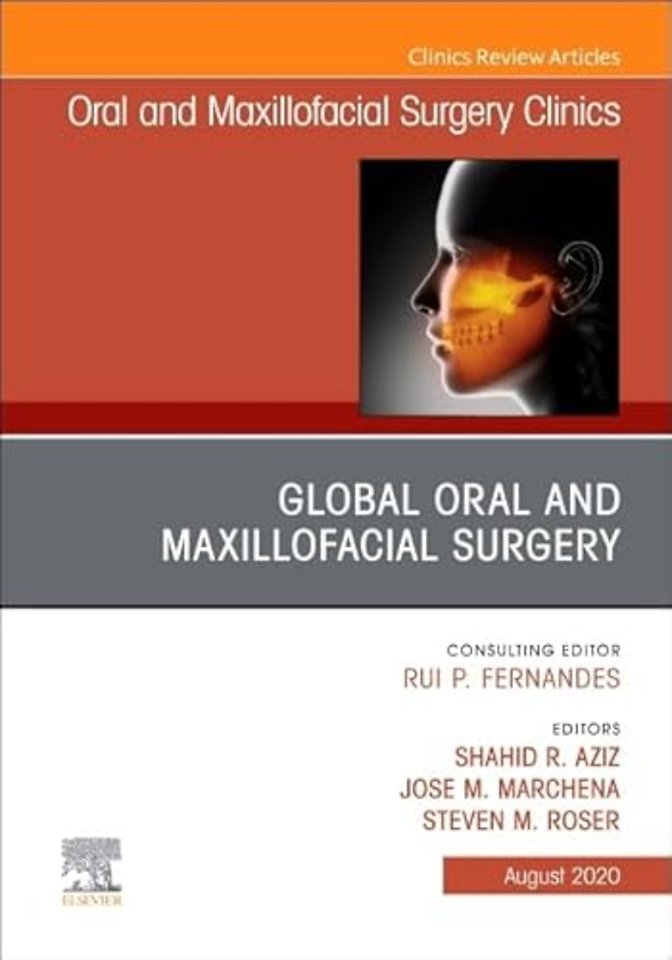 Global Oral and Maxillofacial Surgery, An Issue of Oral and Maxillofacial Surgery Clinics of North America