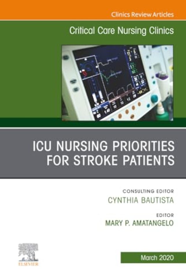ICU Nursing Priorities for Stroke Patients, An Issue of Critical Care Nursing Clinics of North America