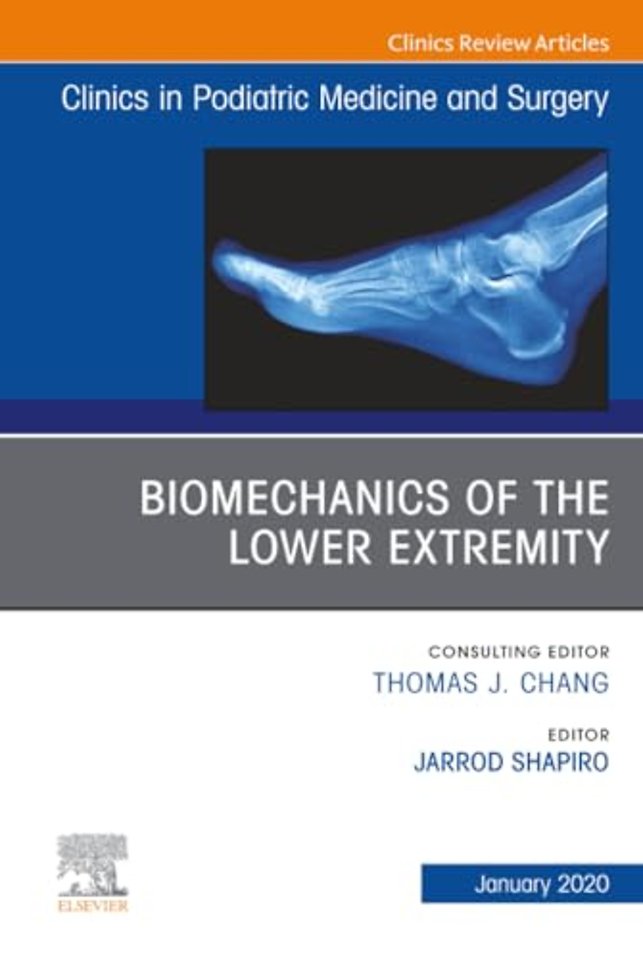 Biomechanics of the Lower Extremity, An Issue of Clinics in Podiatric Medicine and Surgery