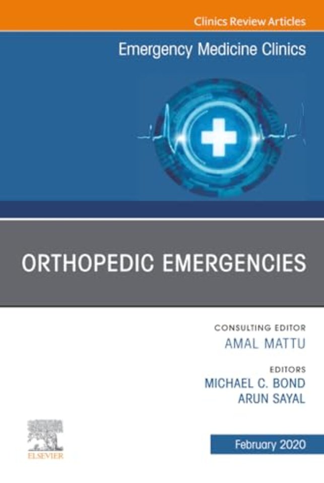 Orthopedic Emergencies, An Issue of Emergency Medicine Clinics of North America