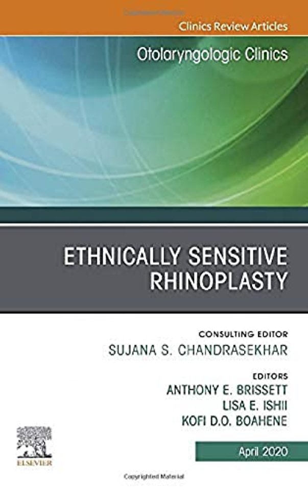 Ethnically Sensitive Rhinoplasty, An Issue of Otolaryngologic Clinics of North America, An Issue of Otolaryngologic Clinics of North America