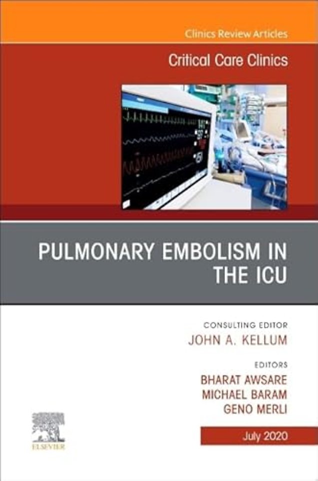 Pulmonary Embolism in the ICU, An Issue of Critical Care Clinics