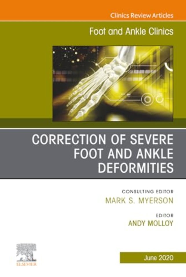 Correction of Severe Foot and Ankle Deformities, An issue of Foot and Ankle Clinics of North America