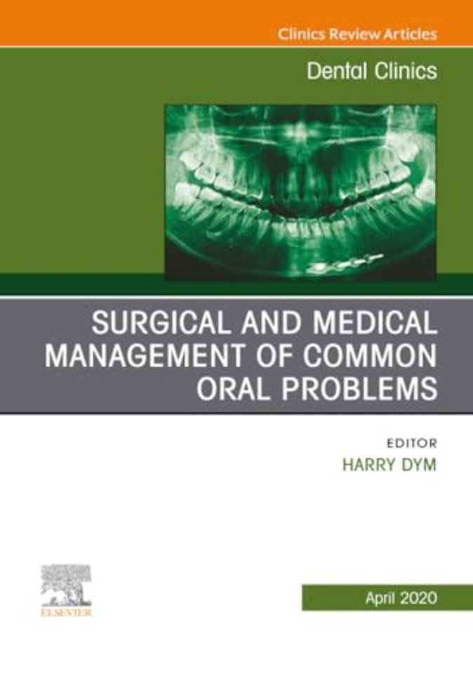 Surgical and Medical Management of Common Oral Problems, An Issue of Dental Clinics of North America