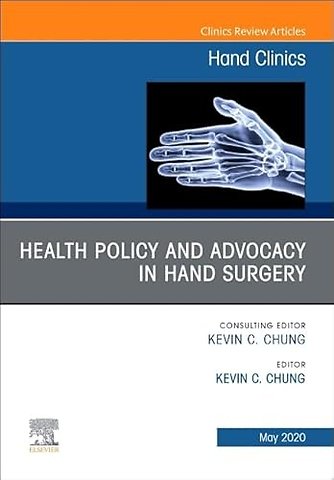 Health Policy and Advocacy in Hand Surgery, An Issue of Hand Clinics