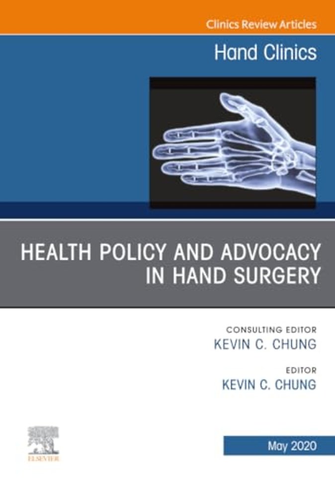 Health Policy and Advocacy in Hand Surgery, An Issue of Hand Clinics