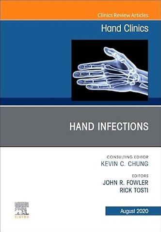 Hand Infections, An Issue of Hand Clinics