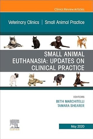 Small Animal Euthanasia, An Issue of Veterinary Clinics of North America: Small Animal Practice