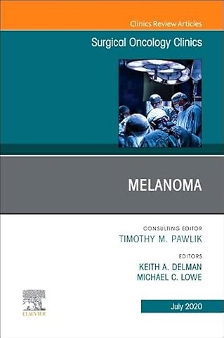 Melanoma, An Issue of Surgical Oncology Clinics of North America