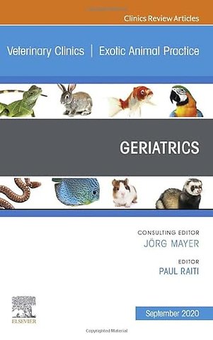 Geriatrics, An Issue of Veterinary Clinics of North America: Exotic Animal Practice