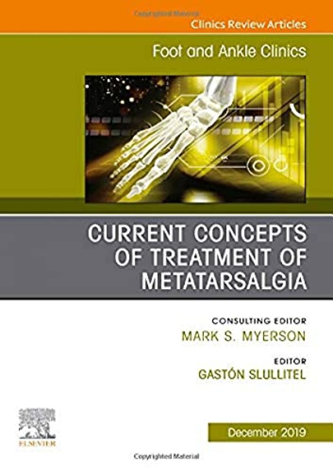 Current concepts of treatment of Metatarsalgia, An issue of Foot and Ankle Clinics of North America