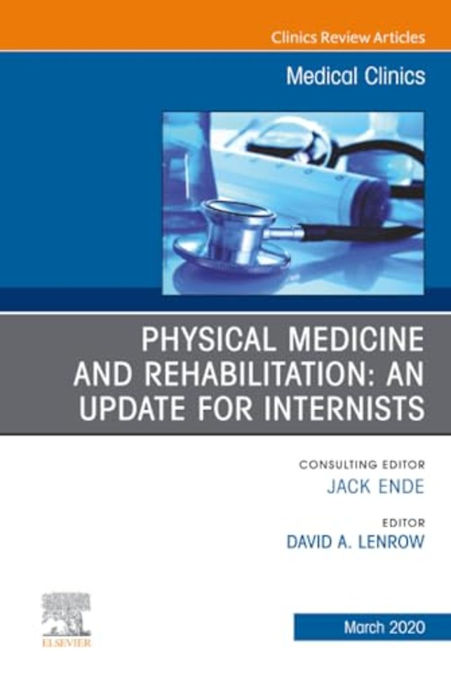 Physical Medicine and Rehabilitation: An Update for Internists, An Issue of Medical Clinics of North America