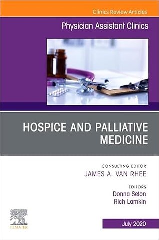 Hospice and Palliative Medicine, An Issue of Physician Assistant Clinics