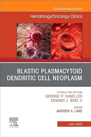 Blastic Plasmacytoid Dendritic Cell Neoplasm, An Issue of Hematology/Oncology Clinics of North America