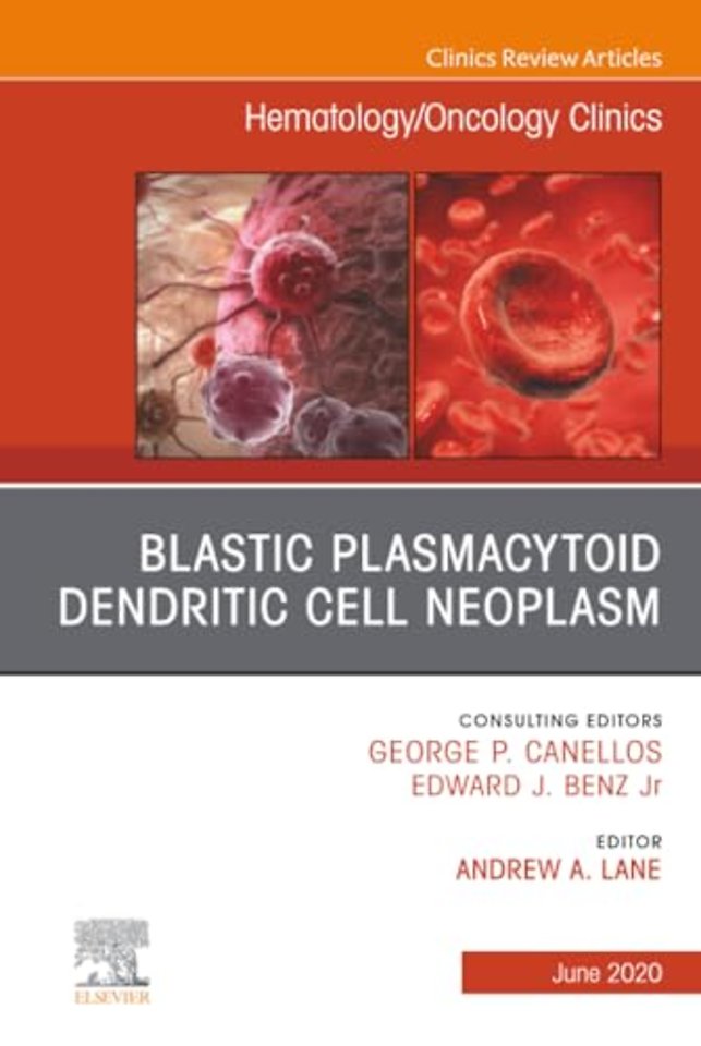 Blastic Plasmacytoid Dendritic Cell Neoplasm, An Issue of Hematology/Oncology Clinics of North America