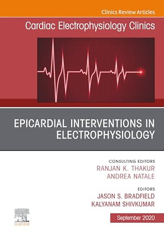 Epicardial Interventions in Electrophysiology, An Issue of Cardiac Electrophysiology Clinics