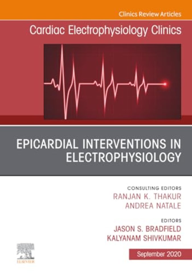 Epicardial Interventions in Electrophysiology, An Issue of Cardiac Electrophysiology Clinics