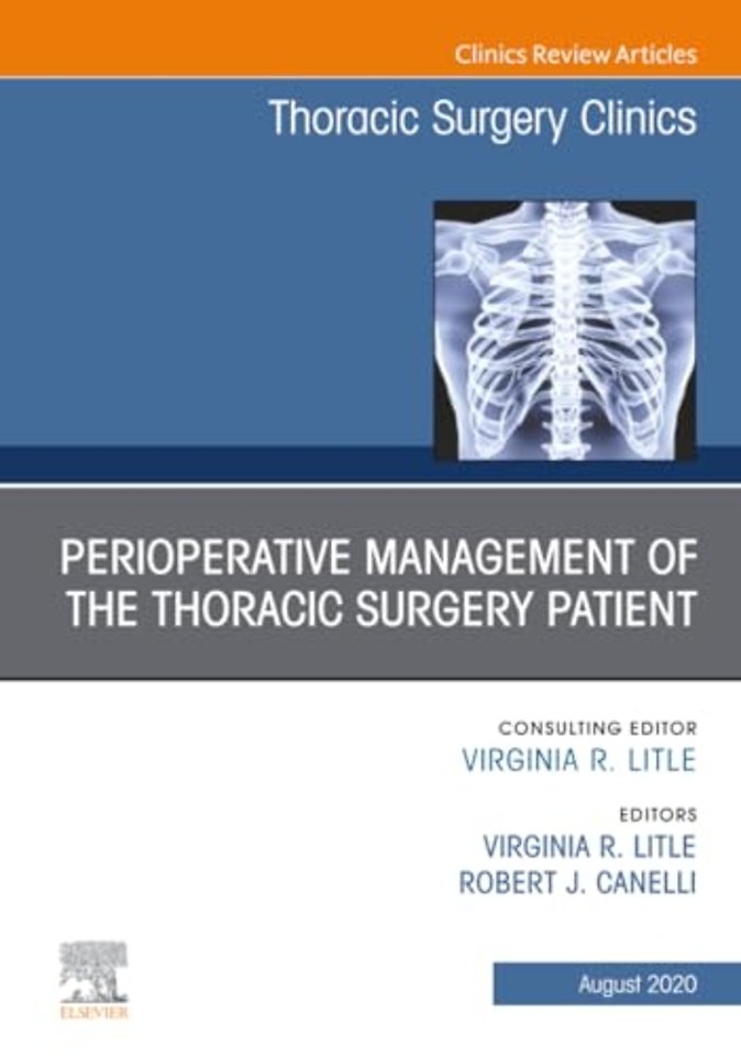 Peri-operative Management of the Thoracic Patient, An Issue of Thoracic Surgery Clinics