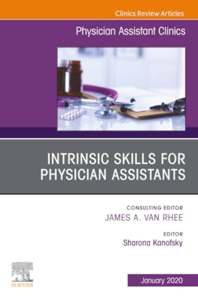 Intrinsic Skills for Physician Assistants, An Issue of Physician Assistant Clinics