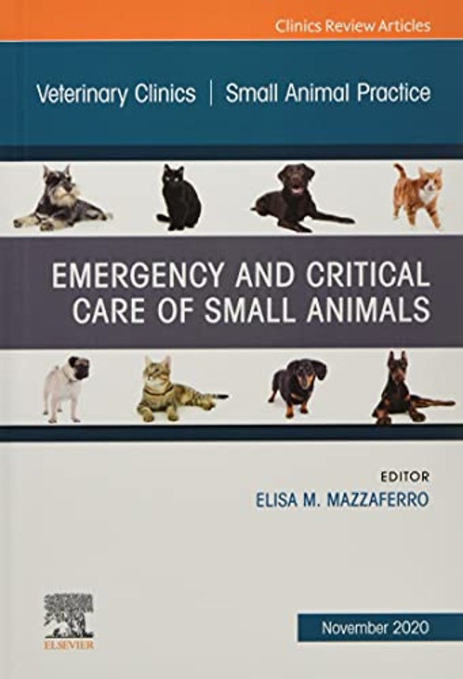 Emergency and Critical Care of Small Animals, An Issue of Veterinary Clinics of North America: Small Animal Practice