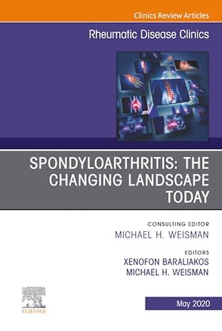 Spondyloarthritis: The Changing Landscape Today, An Issue of Rheumatic Disease Clinics of North America