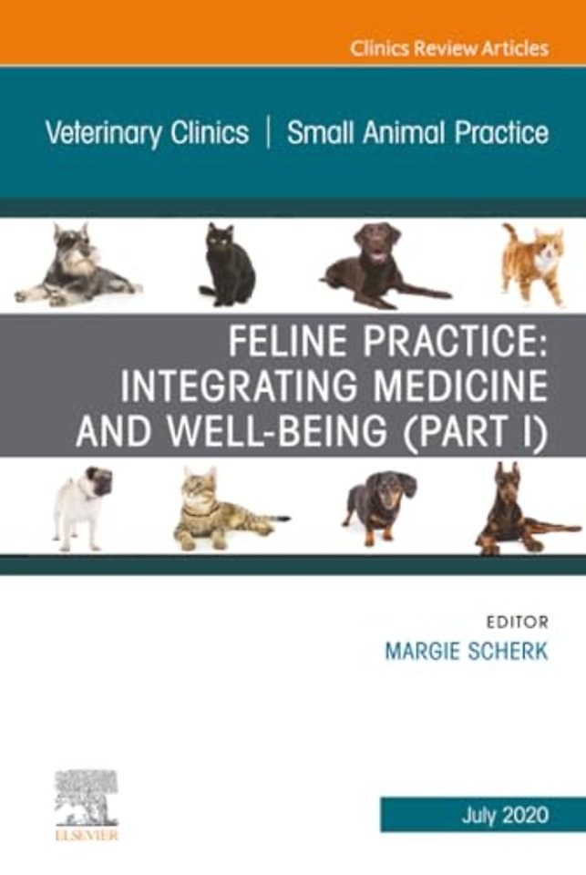 Feline Practice: Integrating Medicine and Well-Being (Part I), An Issue of Veterinary Clinics of North America: Small Animal Practice