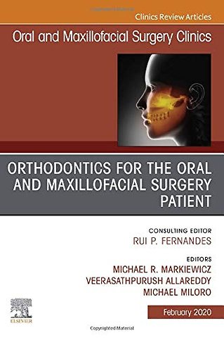 Orthodontics for Oral and Maxillofacial Surgery Patient, An Issue of Oral and Maxillofacial Surgery Clinics of North America