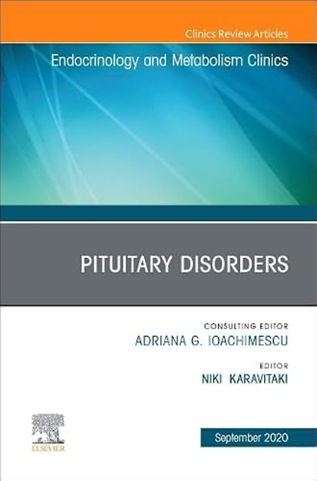 Pituitary Disorders, An Issue of Endocrinology and Metabolism Clinics of North America