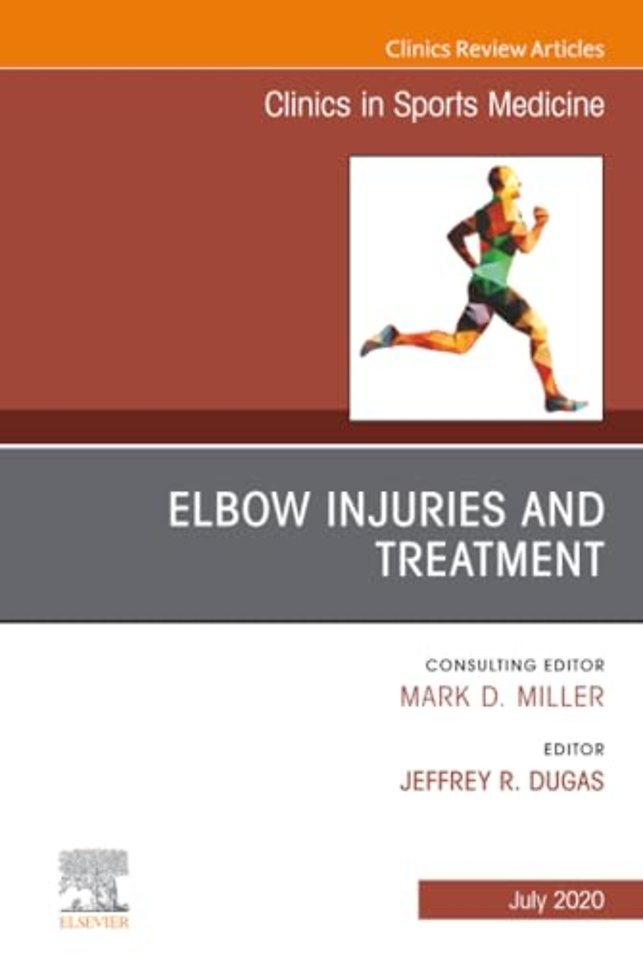 Elbow Injuries and Treatment, An Issue of Clinics in Sports Medicine