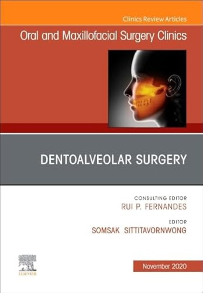 Dentoalveolar Surgery, An Issue of Oral and Maxillofacial Surgery Clinics of North America